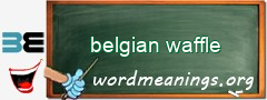 WordMeaning blackboard for belgian waffle